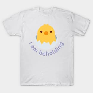 beholding chick T-Shirt